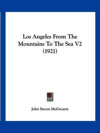 Cover image for Los Angeles from the Mountains to the Sea V2 (1921)