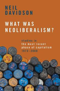 Cover image for What Was Neoliberalism?: Studies in the Most Recent Phase of Capitalism, 1973-2008