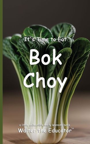 Cover image for It's Time to Eat Bok Choy