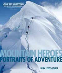 Cover image for Mountain Heroes: Portraits Of Adventure