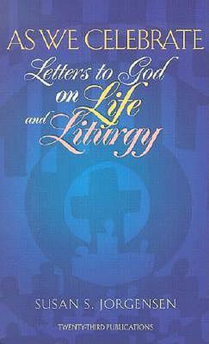 Cover image for As We Celebrate: Letters to God on Life and Liturgy