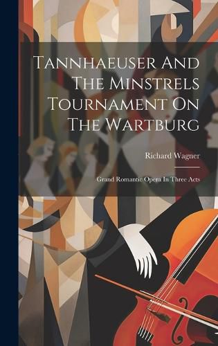 Cover image for Tannhaeuser And The Minstrels Tournament On The Wartburg