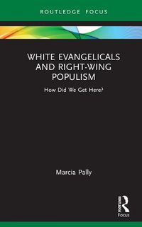 Cover image for White Evangelicals and Right-Wing Populism: How Did We Get Here?