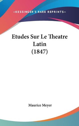 Cover image for Etudes Sur Le Theatre Latin (1847)