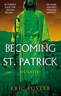 Cover image for Becoming St. Patrick: His Slavery