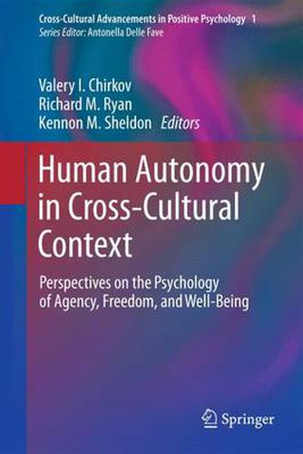 Human Autonomy in Cross-Cultural Context: Perspectives on the Psychology of Agency, Freedom, and Well-Being