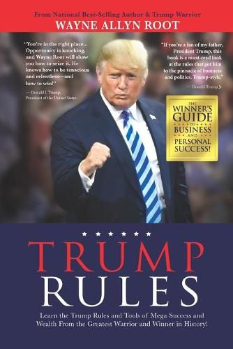 Cover image for Trump Rules: Learn the Trump Rules and Tools of Mega Success and Wealth From the Greatest Warrior and Winner in History!