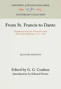 Cover image for From St. Francis to Dante: Translations from the Chronicle of the Franciscan Salimbene, 1221-1288