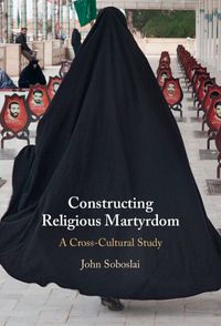 Cover image for Constructing Religious Martyrdom