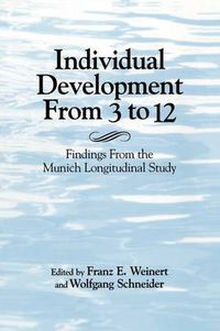 Cover image for Individual Development from 3 to 12: Findings from the Munich Longitudinal Study