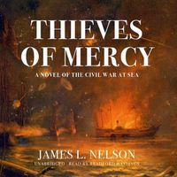 Cover image for Thieves of Mercy: A Novel of the Civil War at Sea