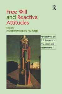 Cover image for Free Will and Reactive Attitudes: Perspectives on P.F. Strawson's 'Freedom and Resentment