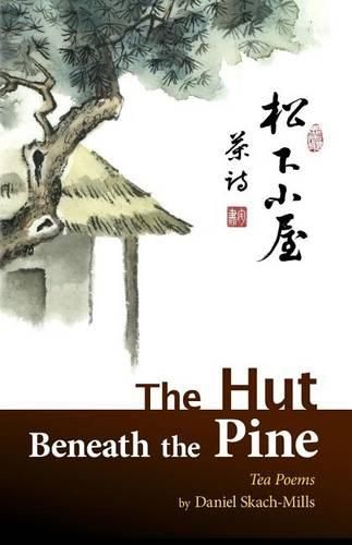 Cover image for The Hut Beneath the Pine: Tea Poems