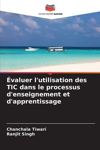 Cover image for Evaluer l'utilisation des TIC dans le processus d'enseignement et d'apprentissage