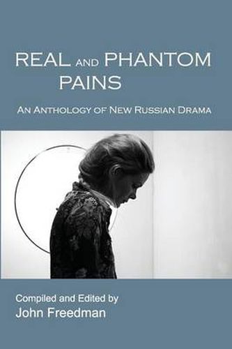 Cover image for Real and Phantom Pains: An Anthology of New Russian Drama