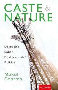 Cover image for Caste and Nature: Dalits and Indian Environmental Politics