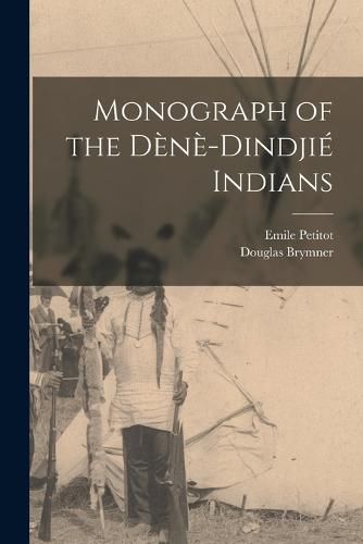 Monograph of the Dene-Dindjie Indians