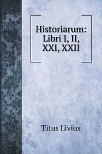 Cover image for Historiarum: Libri I, II, XXI, XXII