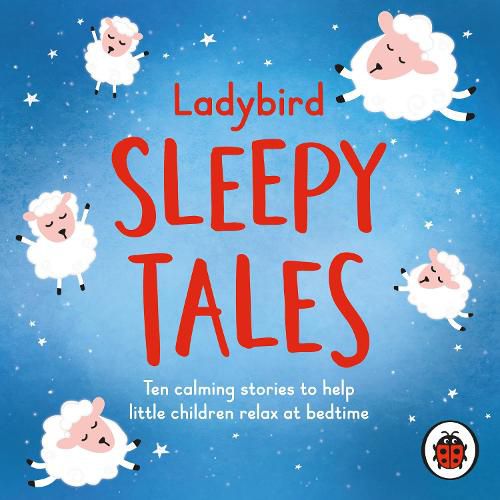 Cover image for Ladybird Sleepy Tales: Ten calming stories to help little children relax at bedtime