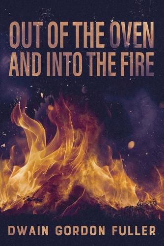 Cover image for Out of the Oven and into the Fire