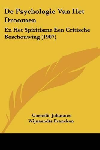 Cover image for de Psychologie Van Het Droomen: En Het Spiritisme Een Critische Beschouwing (1907)