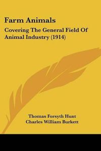 Cover image for Farm Animals: Covering the General Field of Animal Industry (1914)