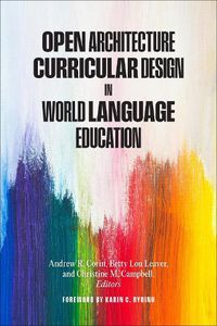 Cover image for Open Architecture Curricular Design in World Language Education