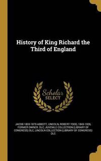 Cover image for History of King Richard the Third of England