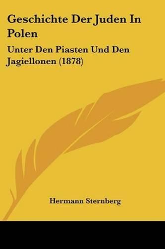 Cover image for Geschichte Der Juden in Polen: Unter Den Piasten Und Den Jagiellonen (1878)