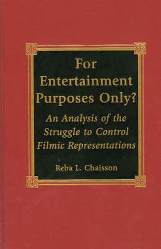 Cover image for For Entertainment Purposes Only?: An Analysis of the Struggle to Control Filmic Representations