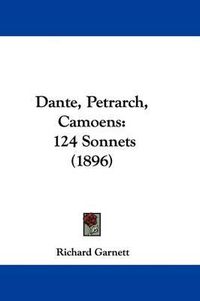 Cover image for Dante, Petrarch, Camoens: 124 Sonnets (1896)