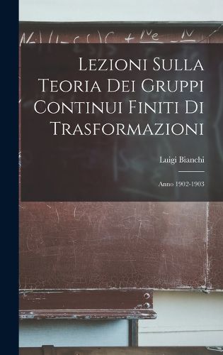 Cover image for Lezioni Sulla Teoria Dei Gruppi Continui Finiti Di Trasformazioni