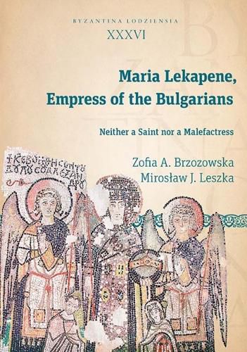 Maria Lekapene, Empress of the Bulgarians: Neither a Saint nor a Malefactress