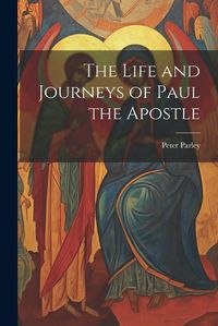 Cover image for The Life and Journeys of Paul the Apostle