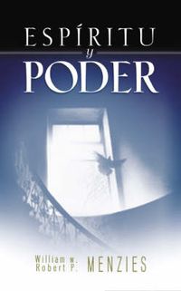 Cover image for Espiritu Y Poder: Fundamentos de la Experiencia Pentecostal