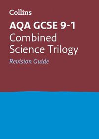 Cover image for AQA GCSE 9-1 Combined Science Revision Guide: Ideal for Home Learning, 2022 and 2023 Exams