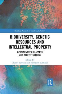 Cover image for Biodiversity, Genetic Resources and Intellectual Property: Developments in Access and Benefit Sharing