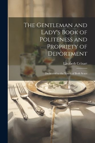 Cover image for The Gentleman and Lady's Book of Politeness and Propriety of Deportment