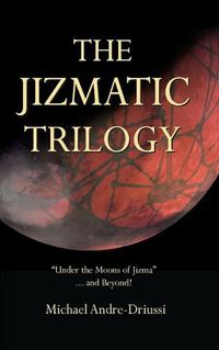 Cover image for The Jizmatic Trilogy: Under the Moons of Jizma...and Beyond!