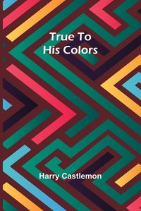 Cover image for True To His Colors