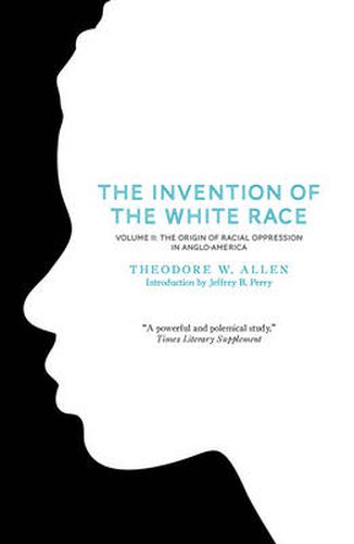 Cover image for The Invention of the White Race, Volume 2: The Origin of Racial Oppression in Anglo-America