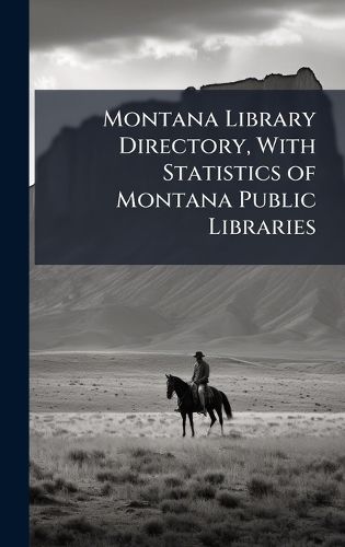 Cover image for Montana Library Directory, With Statistics of Montana Public Libraries