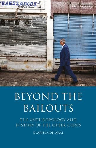 Cover image for Beyond the Bailouts: The Anthropology and History of the Greek Crisis