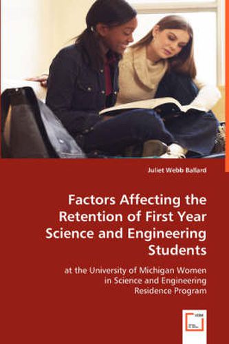 Cover image for Factors Affecting the Retention of First Year Science and Engineering Students at the University of Michigan