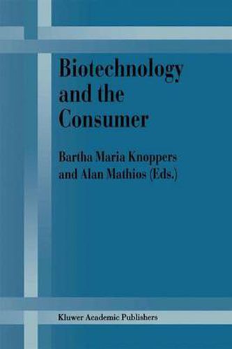 Cover image for Biotechnology and the Consumer: A research project sponsored by the Office of Consumer Affairs of Industry Canada