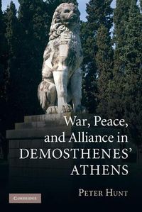 Cover image for War, Peace, and Alliance in Demosthenes' Athens