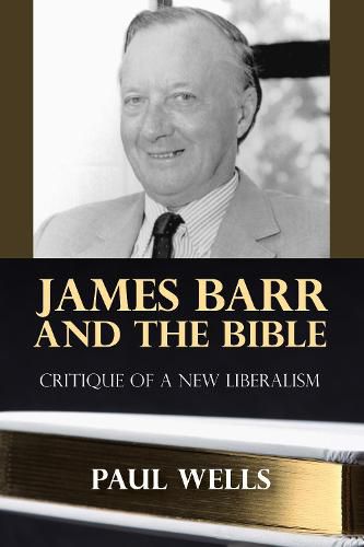 James Barr and the Bible: Critique of a New Liberalism