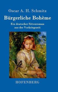 Cover image for Burgerliche Boheme: Ein deutscher Sittenroman aus der Vorkriegszeit