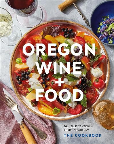 Cover image for Oregon Wine + Food: The Cookbook