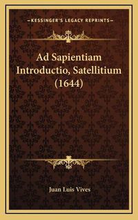 Cover image for Ad Sapientiam Introductio, Satellitium (1644)